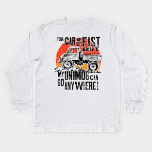 Your Car may be fast but my Unimog can go anywhere! Kids Long Sleeve T-Shirt